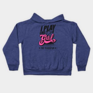 I Play Like A Girl Try To Keep Up softball Kids Hoodie